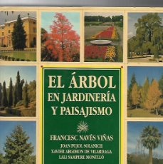 Libros de segunda mano: EL ARBOL EN JARDINERIA Y PAISAJISMO - FRANCESC NAVÉS VIÑAS - EDITORIAL OMEGA - 1992