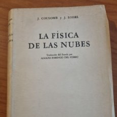Libros de segunda mano de Ciencias: LA FISICA DE LAS NUBES. J.COULOMB Y J.LOISEL. ED: ESPASA-CALPE. BUENOS AIRES, 1949.