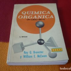 Libros de segunda mano de Ciencias: QUIMICA ORGANICA UN CURSO BREVE ( RAY Q. BREWSTER WILLIAM E. MCEWEN ) 1972 BIOLOGIA ACIDOS MOLECULAS