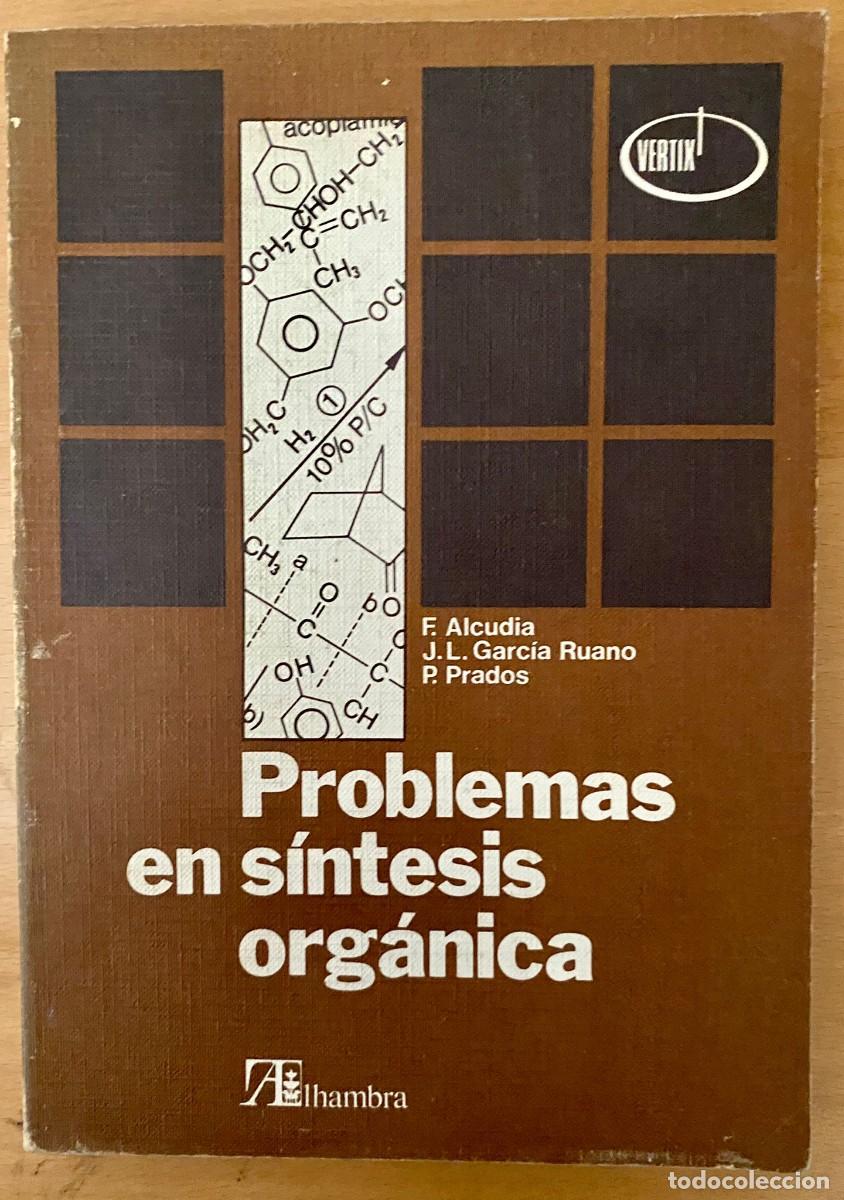 Second hand books of Sciences: Problemas en s&iacute;ntesis org&aacute;nica, de F. Alcudia, J. L. Garc&iacute;a Ruano, P. Prados
