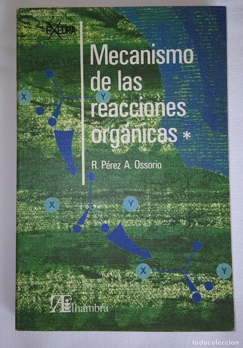 Second hand books of Sciences: R. P&Eacute;REZ A. OSSORIO .- MECANISMO DE LAS REACCIONES ORG&Aacute;NICAS.