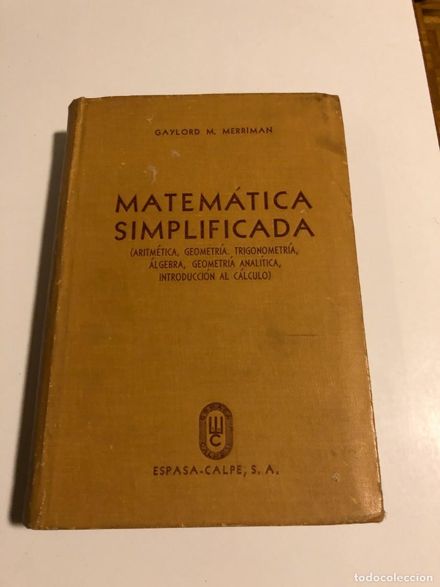 Libros de segunda mano de ciencias: GAYLORD M. MERRIMAN: - MATEMATICA SIMPLIFICADA - (1946) - Foto 1