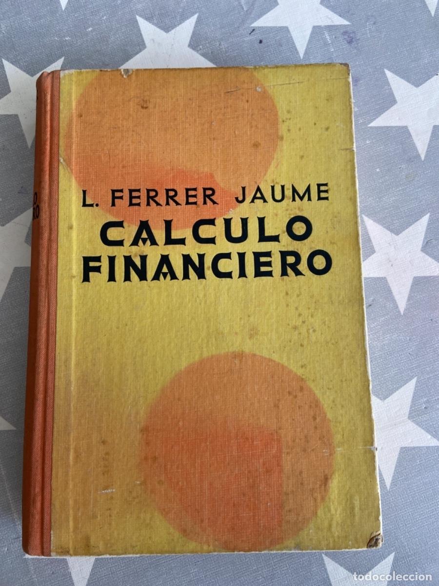 Libros de segunda mano de ciencias: CALCULO FINANCIERO. FERRER JAUME, LUIS. LABOR. 1947. - Foto 1