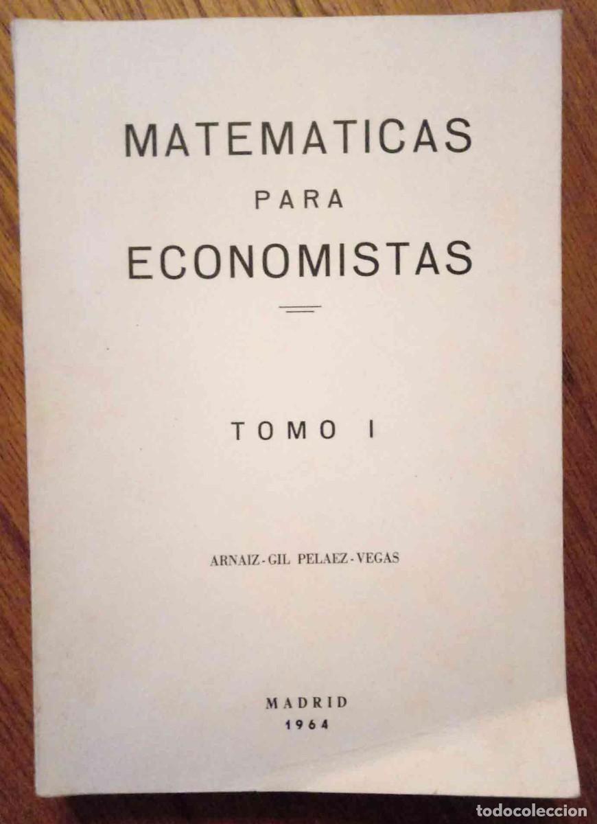 Second hand books of Sciences: MATEM&Aacute;TICAS PARA ECONOMISTAS TOMO I ARNAIZ-GIL-PEL&Aacute;EZ-VEGAS