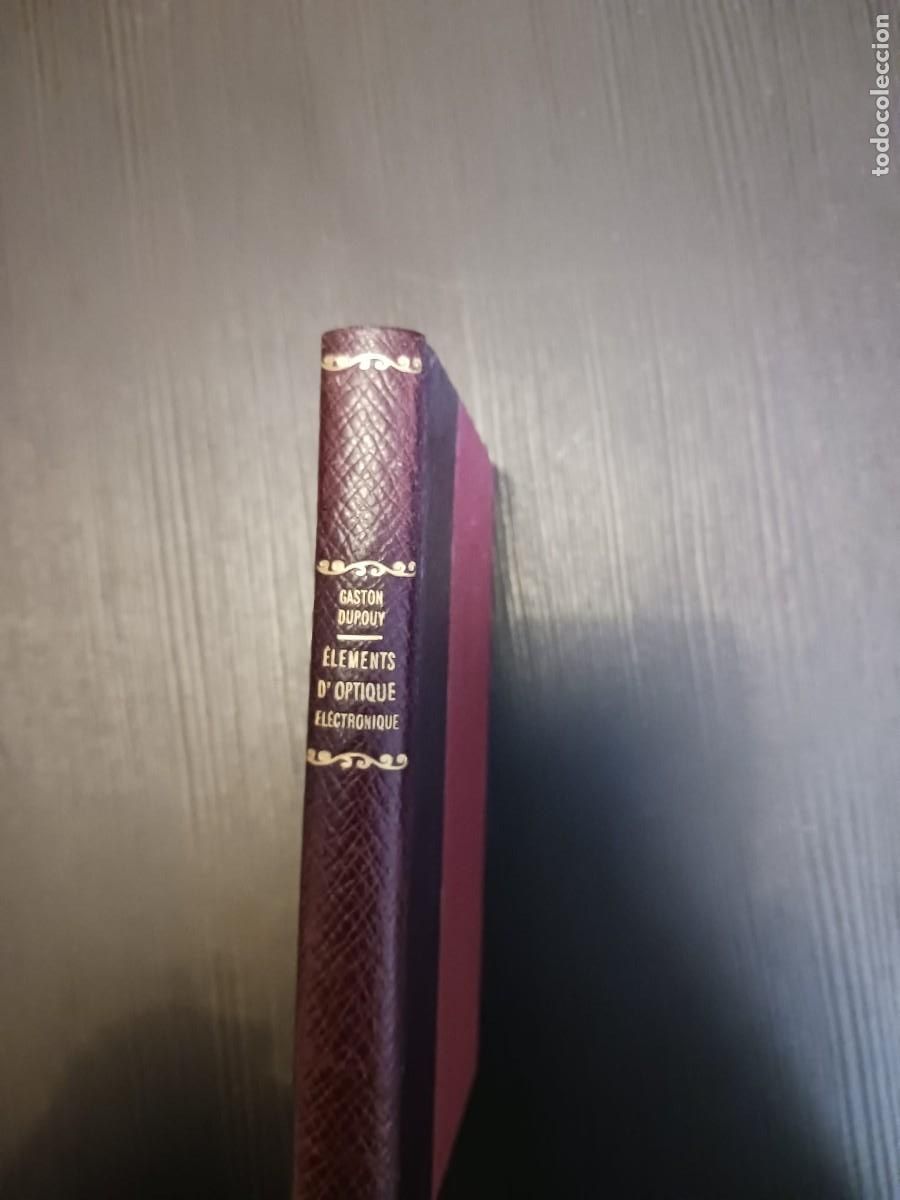 Libros de segunda mano de ciencias: &Eacute;l&eacute;ments doptique &eacute;lectronique - Gaston Dupouy - 1952 - Foto 1