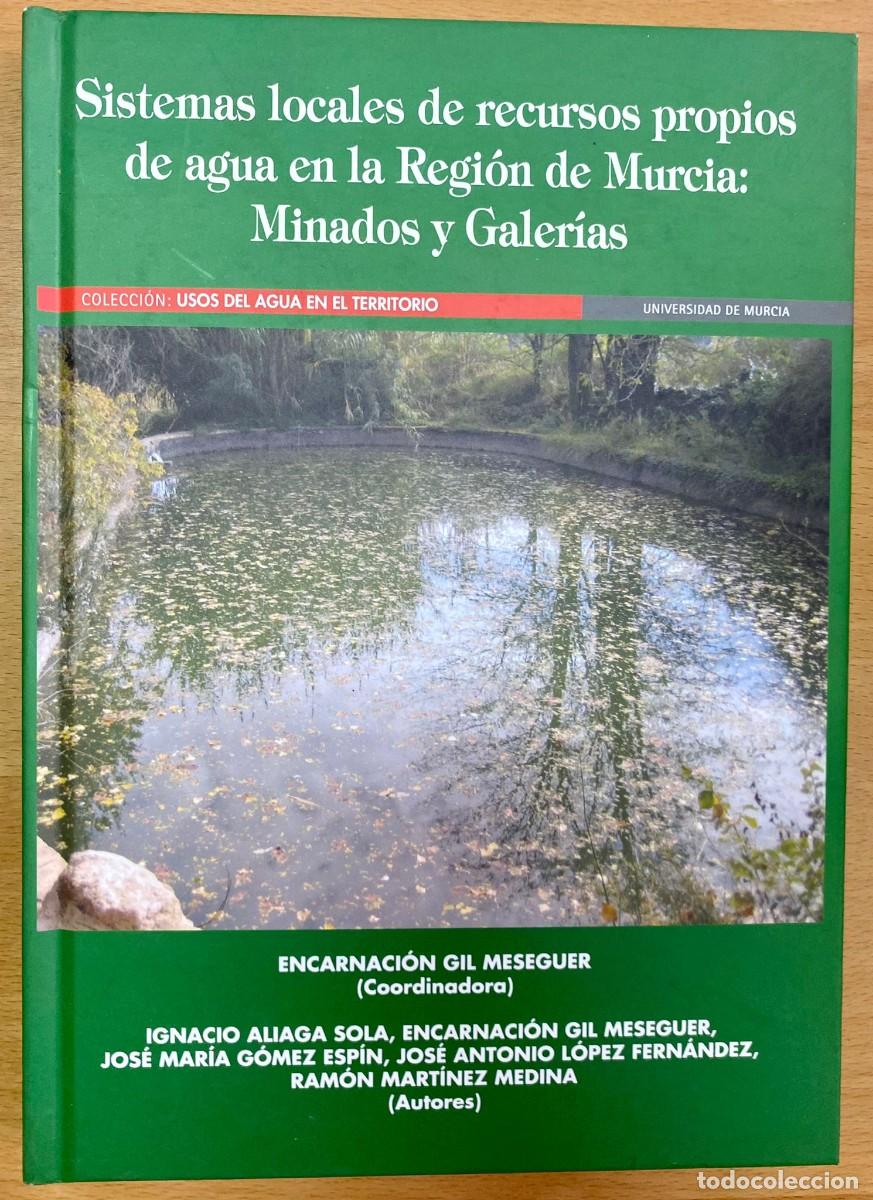 Libros de segunda mano: Sistemas locales de recursos proprios de agua en la Regi&oacute;n de Murcia: Minados y Galer&iacute;a, de VVAA