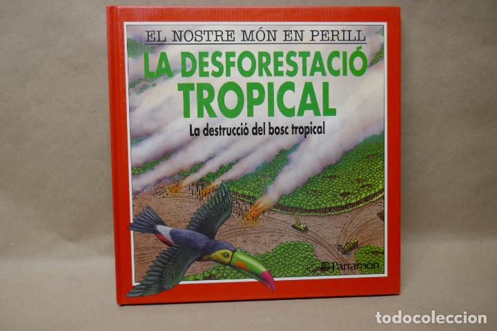 Libros de segunda mano: LA DESFORESTACI&Oacute; TROPICAL - EL NOSTRE M&Oacute;N EN PERILL - (EN CATALAN) - EXCELENTE ESTADO - Foto 1