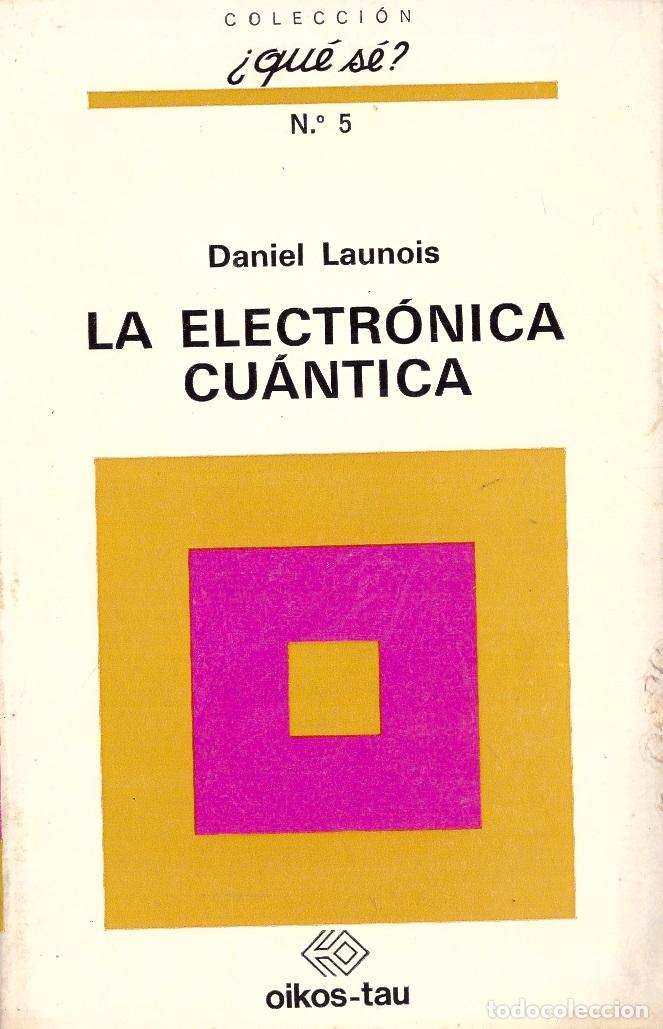 Gebrauchte B&uuml;cher der Wissenschaften: La electronica cuantica - Daniel Launois; 1970