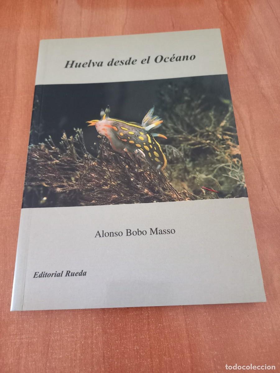 Gebrauchte B&uuml;cher: HUELVA DESDE EL OC&Eacute;ANO - ALONSO BOBO MASSO