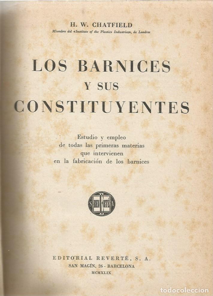 Libros de segunda mano de ciencias: LOS BARNICES Y SUS CONSTITUYENTES - H.W.CHATFIELD - 1949 - Foto 3
