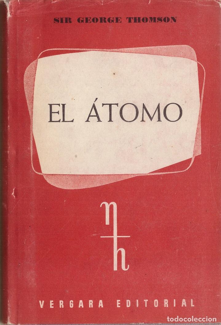 Libros de segunda mano de ciencias: El atomo - Sir George Thomson; Vergara Editorial, 1958 - Foto 1