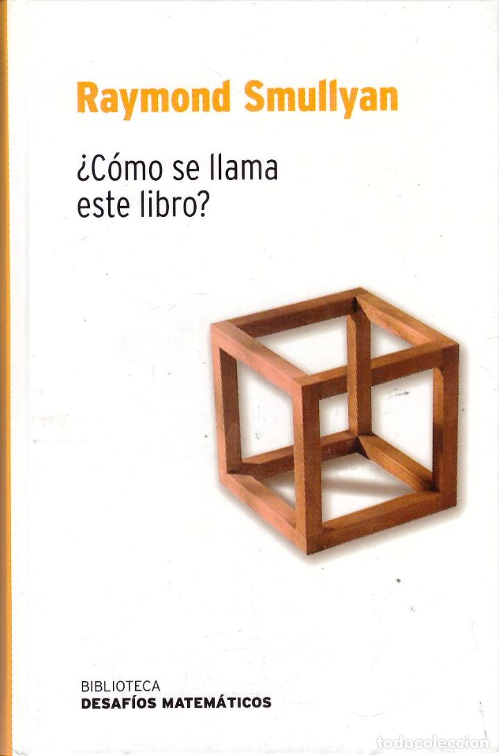 Libros de segunda mano de ciencias: Biblioteca Desafios Matematicos: &iquest;Como se llama este libro? - Raymond Smullyan - Foto 1