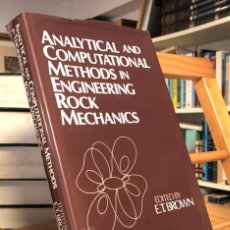 Libros de segunda mano: ANALYTICAL AND COMPUTATIONAL METHODS IN ENGINEERING ROCK MECHANICS. E T BROWN.