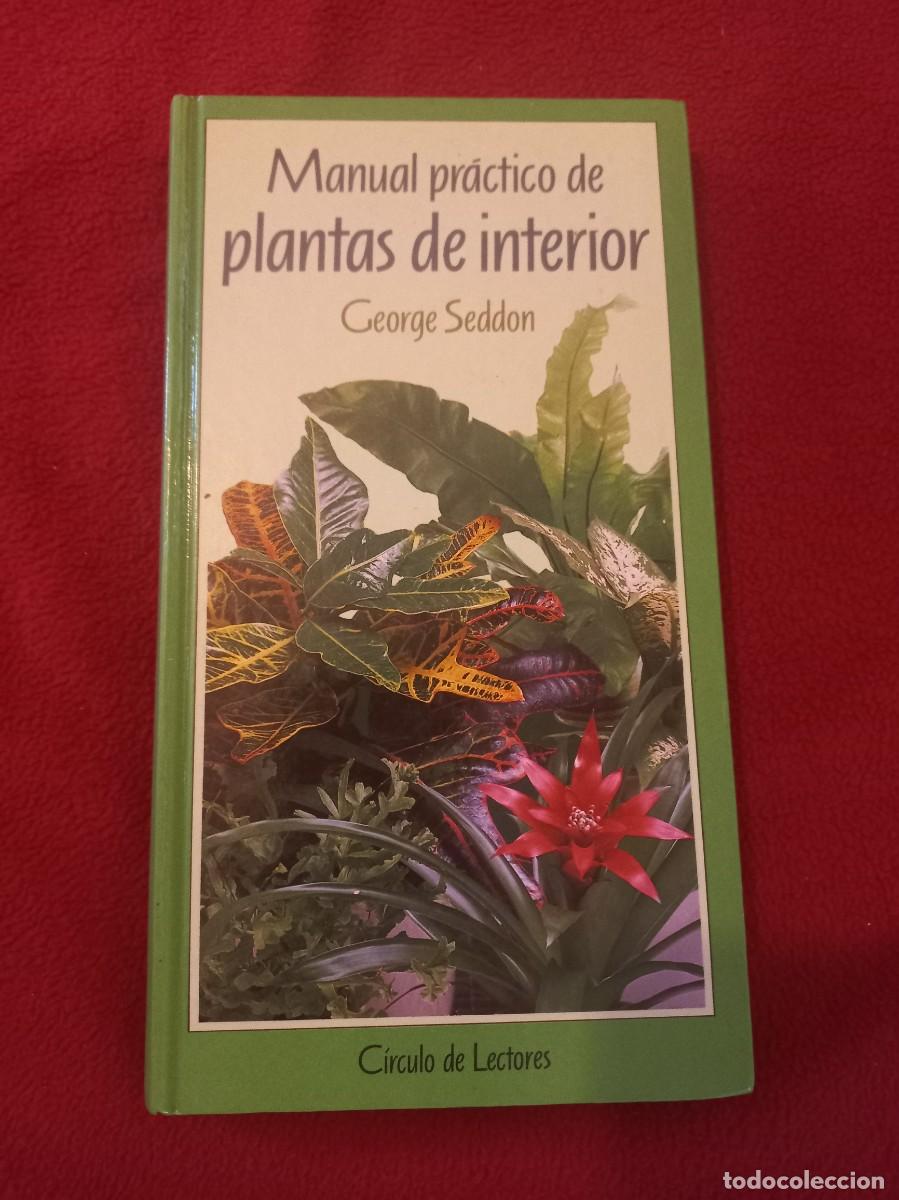 Libros de segunda mano: MANUAL PRACTICO DE PLANTAS DE INTERIOR - G. SEDDON - ED. CIRCULO DE LECTORES - CARTONE - Foto 1