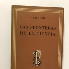Libros de segunda mano de Ciencias: ALFRED STILL: - LAS FRONTERAS DE LA CIENCIA - (1953)