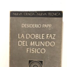 Libros de segunda mano de Ciencias: DESIDERIO PAPP : - LA DOBLE FAZ DEL MUNDO FÍSICO - (ESPASA CALPE, 1968)