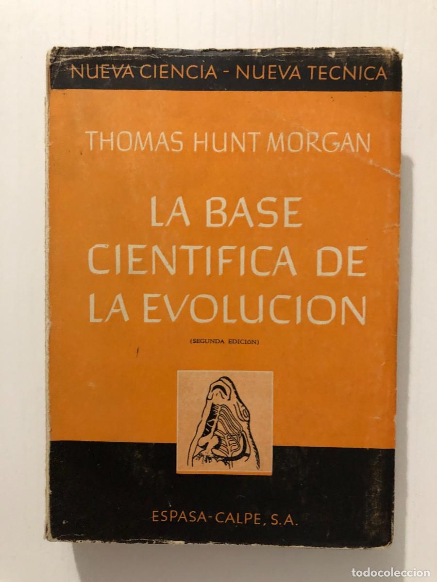 Libros de segunda mano: THOMAS HUNT MORGAN: - LA BASE CIENT&Iacute;FICA DE LA EVOLUCI&Oacute;N - (1943) - Foto 1