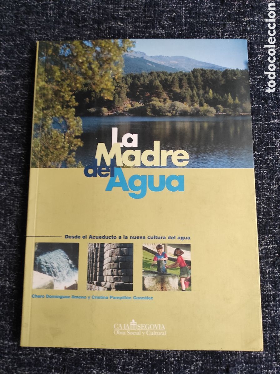 Gebrauchte B&uuml;cher: LA MADRE DEL AGUA. Desde el Acueducto a la nueva cultura del agua / Charo Dom&iacute;nguez Jimeno,....