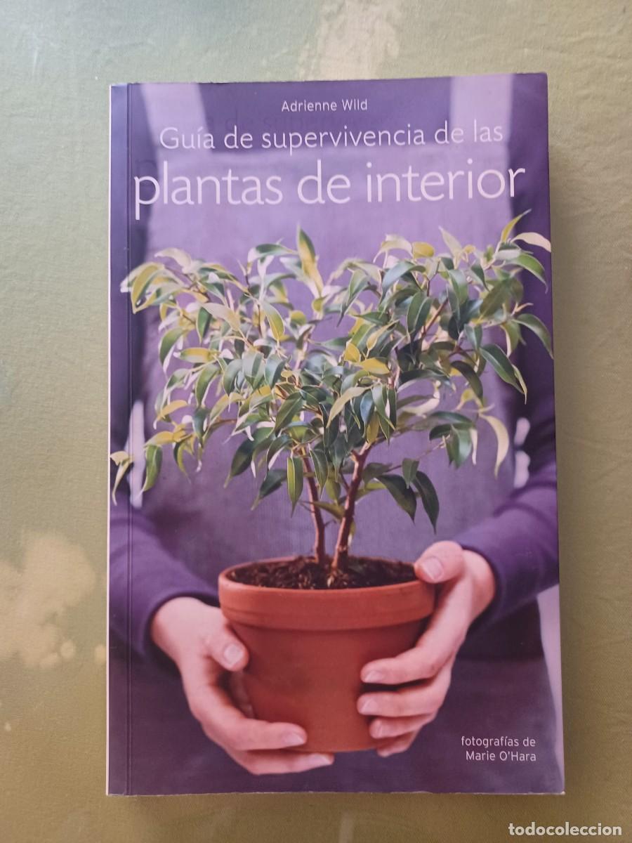 Gebrauchte B&uuml;cher: GUIA DE SUPERVIVENCIA DE LAS PLANTAS DE INTERIOR - Fotografias de Marie O&acute;Hara - Wild, Adrienne.