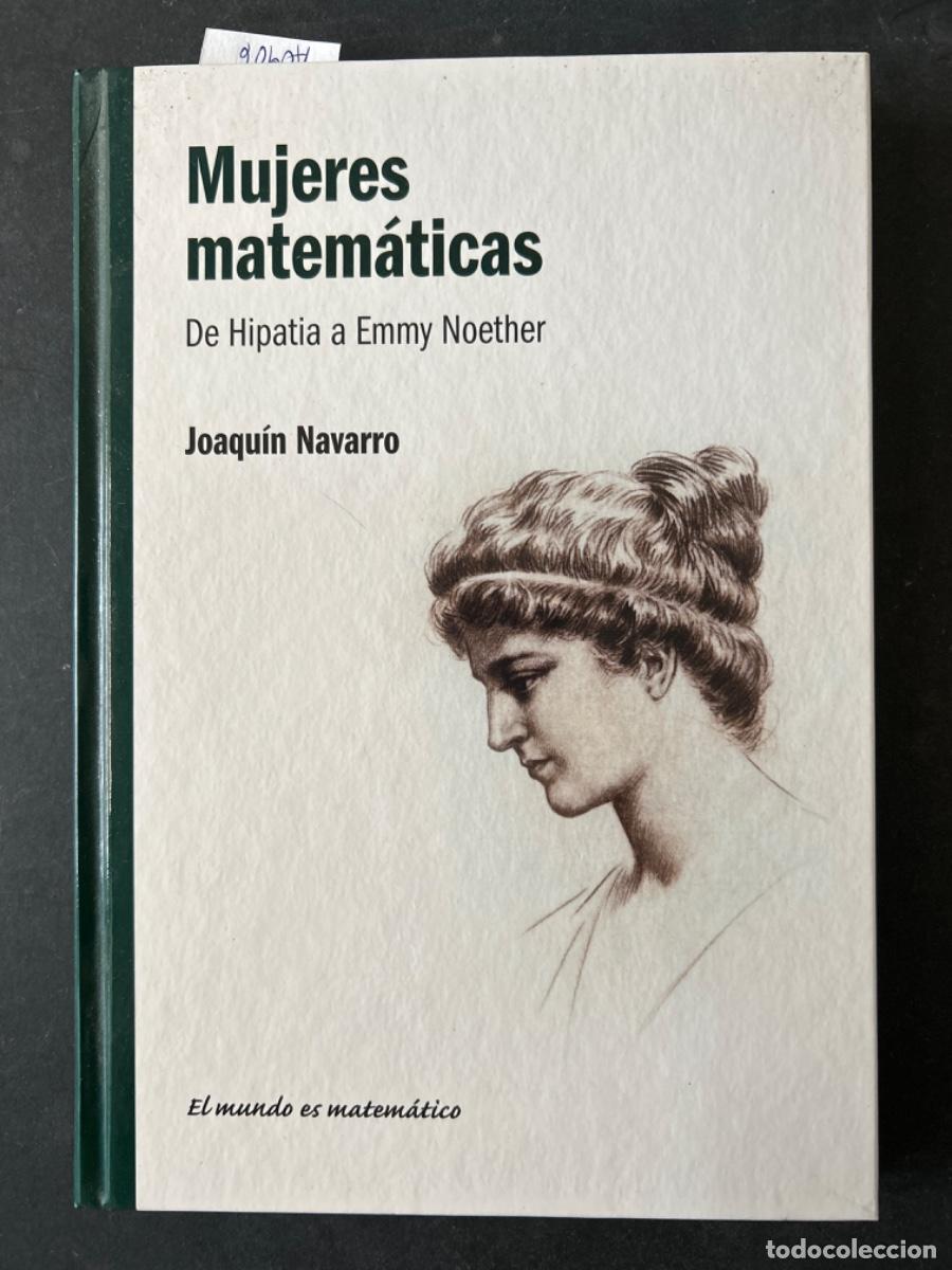 Libros de segunda mano de ciencias: MUJERES MATEMATICAS, DE HIPATIA A EMMY NOETHER, JOAQUIN NAVARRO - Foto 1