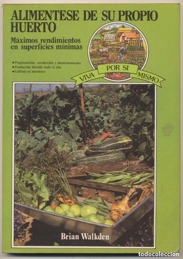 Libros de segunda mano: Alim&eacute;ntese de su propio huerto -- Brian Walkden - Foto 1