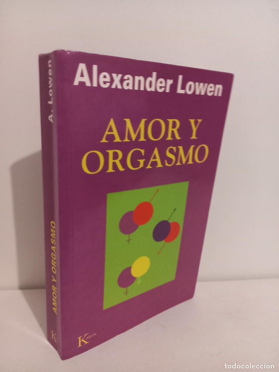 Libri di seconda mano: A. LOWEN. AMOR Y ORGASMO. UNA GUIA REVOLUCIONARIA PARA LA SATISFACCION SEXUAL. KAIROS. 2000.