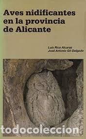 Libros de segunda mano: aves nidificantes en la provincia de Alicante Luis Rico Alcaraz Jos&eacute; Antonio Gil Delgado