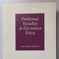 Libros de segunda mano de Ciencias: PROBLEMAS RESUELTOS DE ELECTRÓNICA FÍSICA. LUIS ROSADO BARBERO