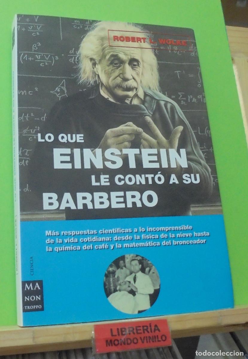 Libros de segunda mano de ciencias: Lo que Einstein le cont&oacute; a su barbero. Robert L. Wolke - Foto 1
