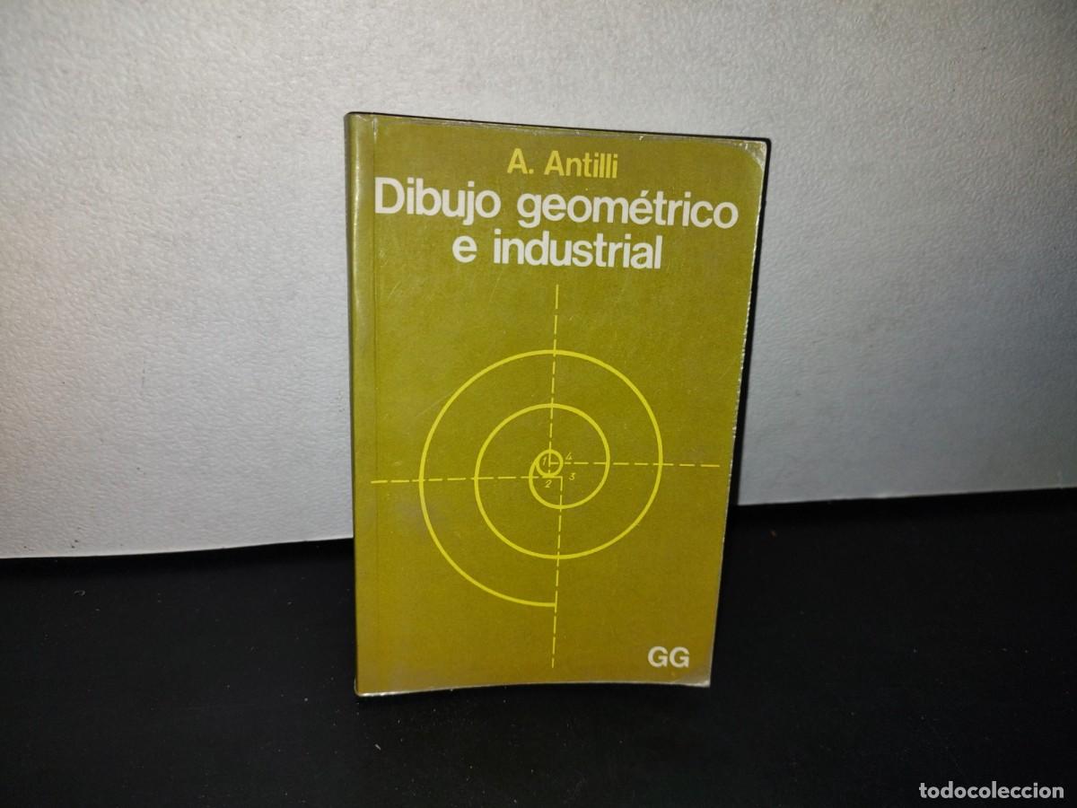 Libros de segunda mano de ciencias: 186- DIBUJO GEOM&Eacute;TRICO E INDUSTRIAL - A. ANTILLI - Foto 1