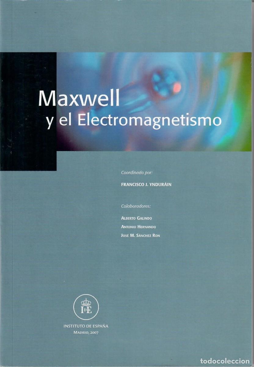 Libros de segunda mano de ciencias: MAXWELL Y EL ELECTROMAGNETISMO / FRANCISCO J. YNDUR&Aacute;IN Y OTROS - Foto 1