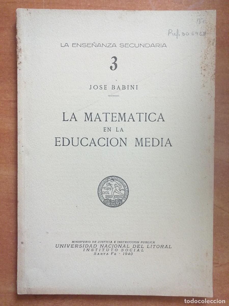 Libros de segunda mano de ciencias: 1940 - LA MATEM&Aacute;TICA EN LA EDUCACI&Oacute;N MEDIA - JOS&Eacute; BABINI - Foto 1
