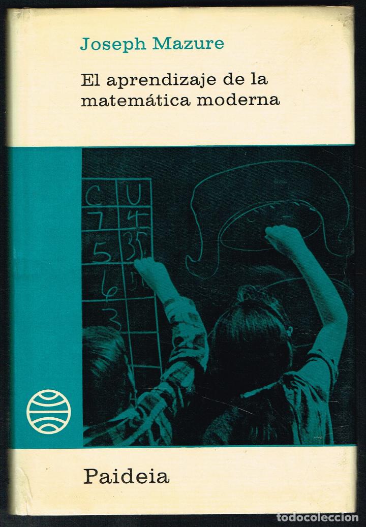 Libros de segunda mano de ciencias: EL APRENDIZAJE DE LA MATEM&Aacute;TICA MODERNA - JOSEPH MAZURE - 1981 - Foto 1