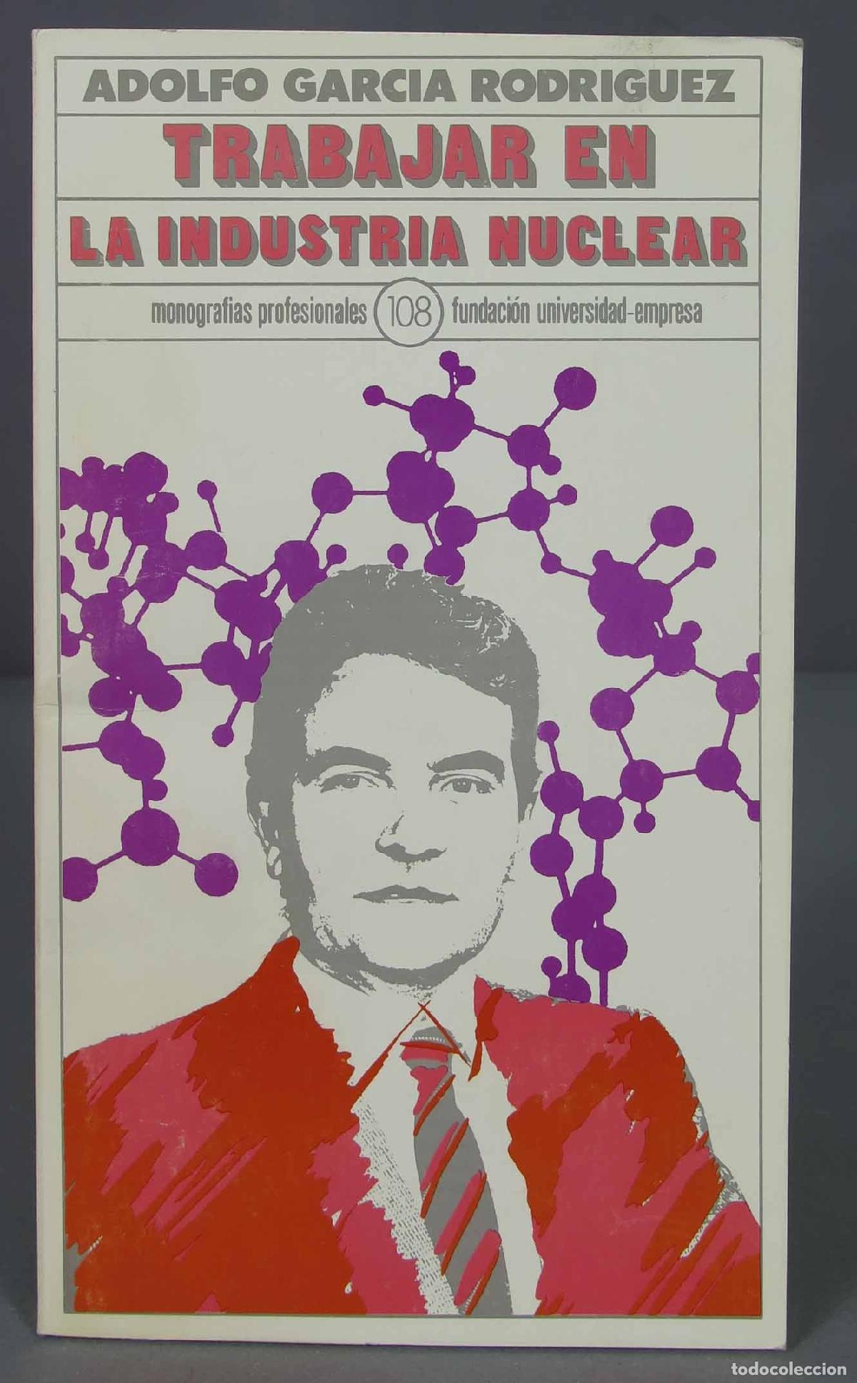 Libros de segunda mano de ciencias: Trabajar en la industria nuclear. Garc&iacute;a Rodr&iacute;guez - Foto 1