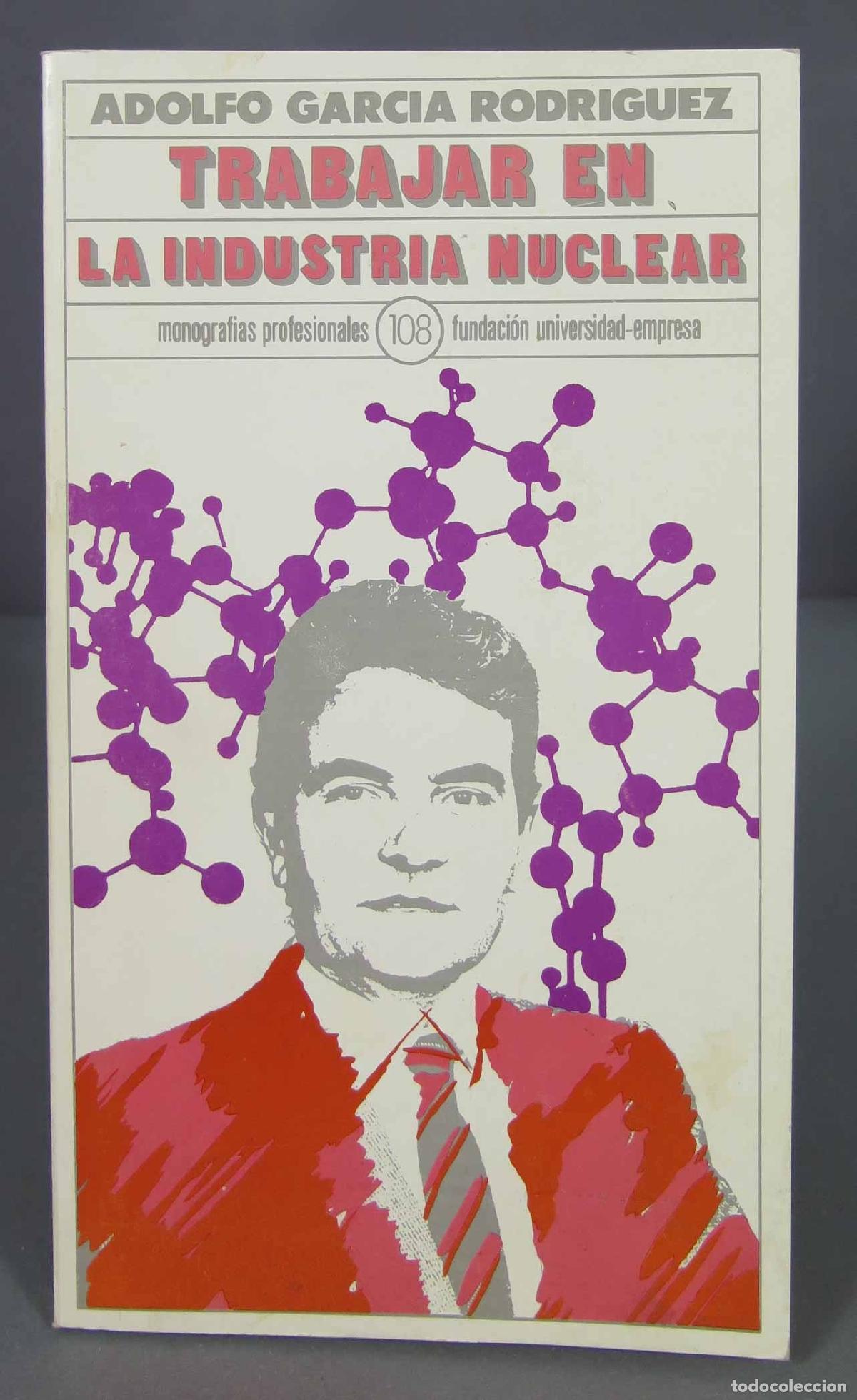 Libros de segunda mano de ciencias: TRABAJAR EN LA INDUSTRIA NUCLEAR. GARCIA RODRIGUEZ - Foto 1