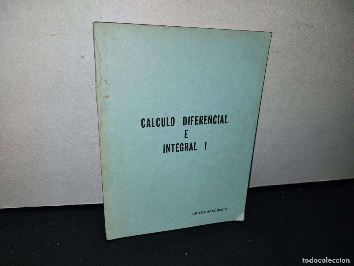 Libros de segunda mano de ciencias: 77- C&Aacute;LCULO DIFERENCIAL E INTEGRAL I - V&Iacute;CTOR S&Aacute;NCHEZ D. - Foto 1