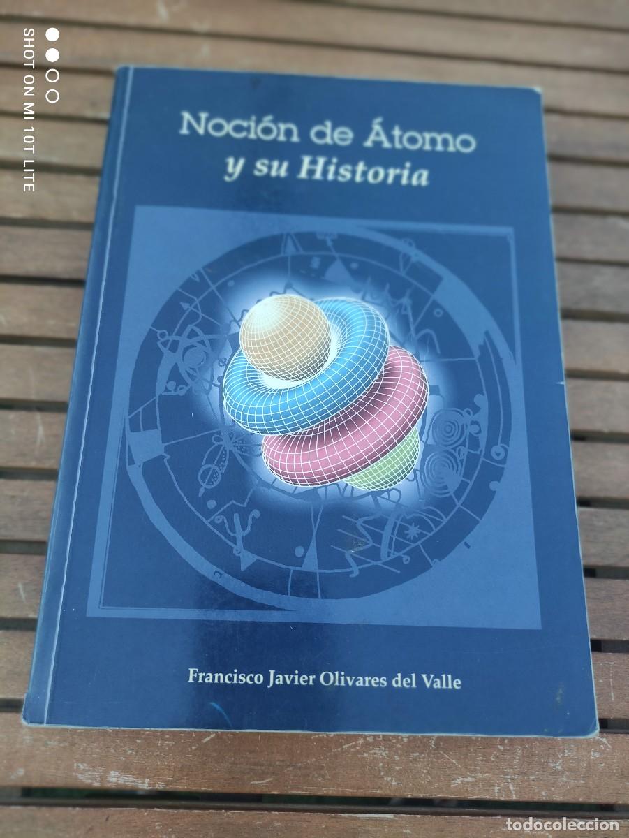 Libri di seconda mano: LIBRO. NOCION DE ATOMO Y SU HISTORIA - OLIVARES DEL VALLE - 404 PAGINAS.