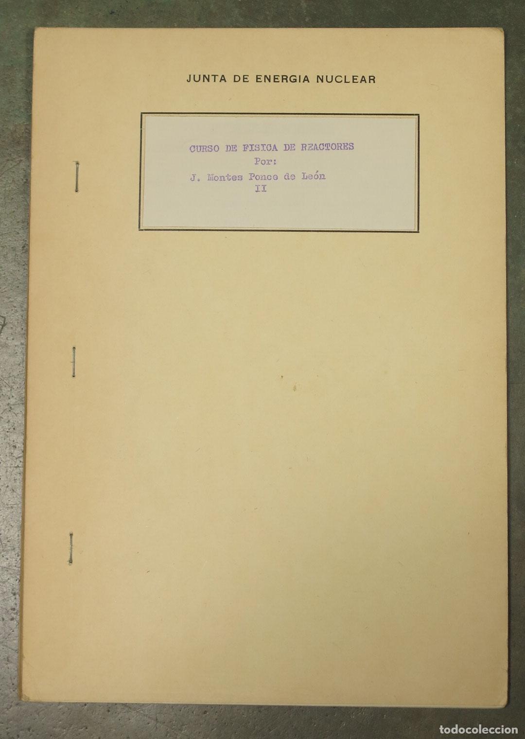 Libros de segunda mano de ciencias: CURSO DE FISICA DE REACTORES. PONCE DE LEON. II. JEN - Foto 1