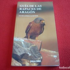 Libros de segunda mano: GUIA DE LAS RAPACES DE ARAGON ( DAVID GOMEZ SAMITIER ) 1996 PIRINEO AGUILAS HALCONES