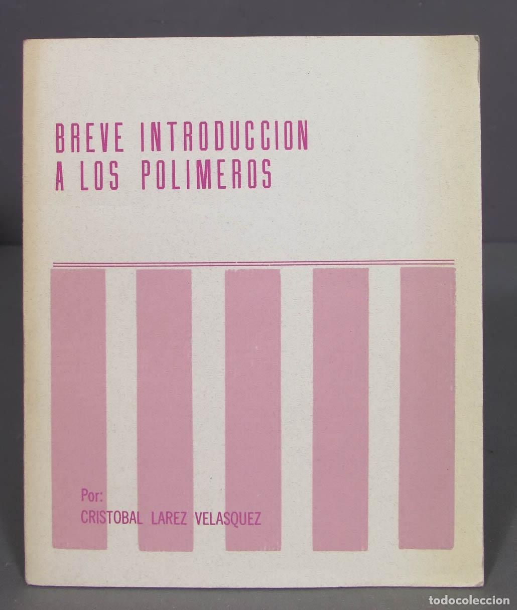Libros de segunda mano de ciencias: BREVE INTRODUCCION A LOS POLIMEROS. LAREZ VELASQUEZ - Foto 1