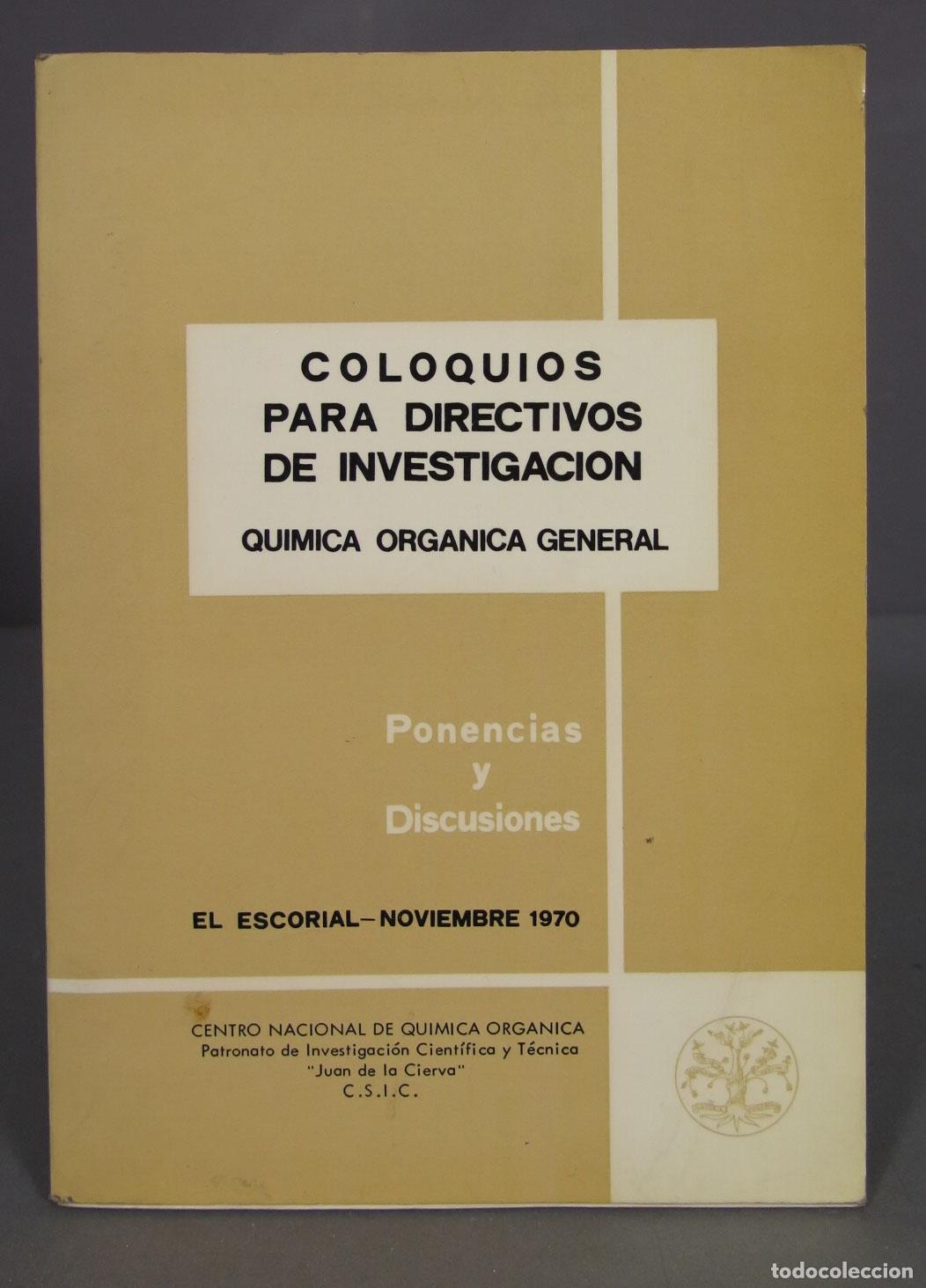 Second hand books of Sciences: COLOQUIOS PARA DIRECTIVOS DE INVESTIGACI&Oacute;N. QU&Iacute;MICA ORG&Aacute;NICA GENERAL. PONENCIAS Y DISCUSIONES