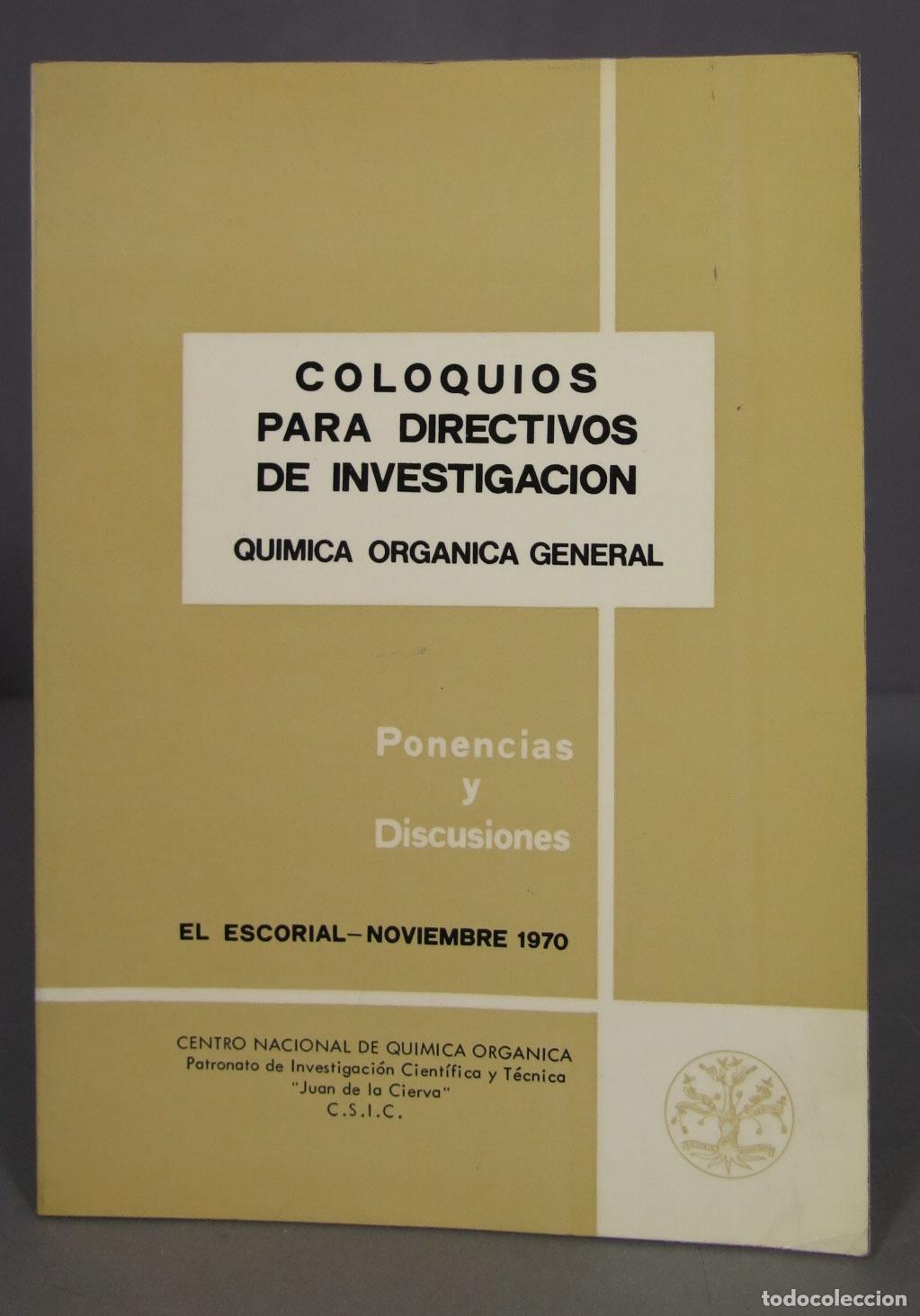 Second hand books of Sciences: COLOQUIOS PARA DIRECTIVOS DE INVESTIGACI&Oacute;N. QU&Iacute;MICA ORG&Aacute;NICA GENERAL. PONENCIAS Y DISCUSIONES