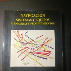 Libros de segunda mano de Ciencias: NAVEGACION. SISTEMAS Y EQUIPOS MANIOBRAS Y PROCEDIMIENTOS. JUAN F. MARTINEZ VADILLO. RICARDO BELDA.