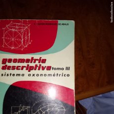 Libros de segunda mano de Ciencias: GEOMETRIA DESCRIPTIVA TOMO III, SISTEMA AXONOMETRICO : RODRIGUEZ DE ABAJO F. JAVIER
