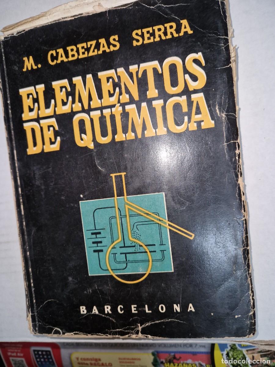 Libros de segunda mano de ciencias: ELEMENTOS DE QUIMICA - 6 CURSO BACHILLERATO- DE CABEZAS SERRA - Foto 1