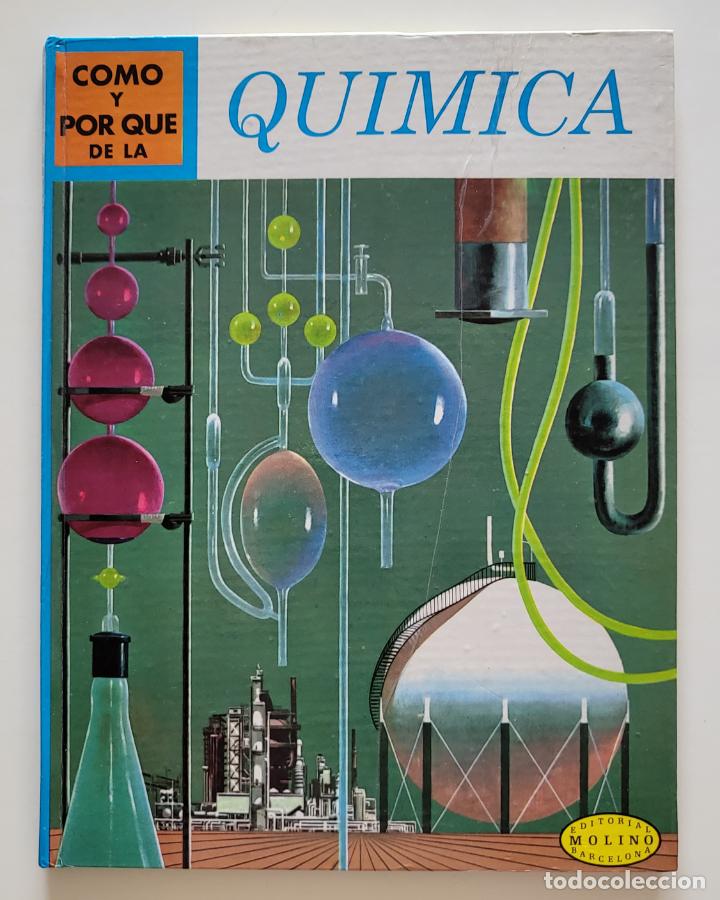 Libros de segunda mano de ciencias: C&Oacute;MO Y POR QU&Eacute; DE LA QU&Iacute;MICA - EDITORIAL MOLINO - 1969 - Foto 1