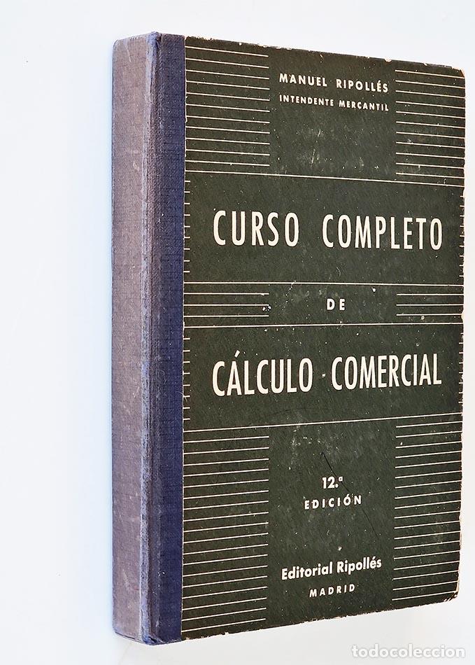 Libros de segunda mano de ciencias: CURSO COMPLETO DE C&Aacute;LCULO COMERCIAL - RIPOLLES, Manuel - Foto 1