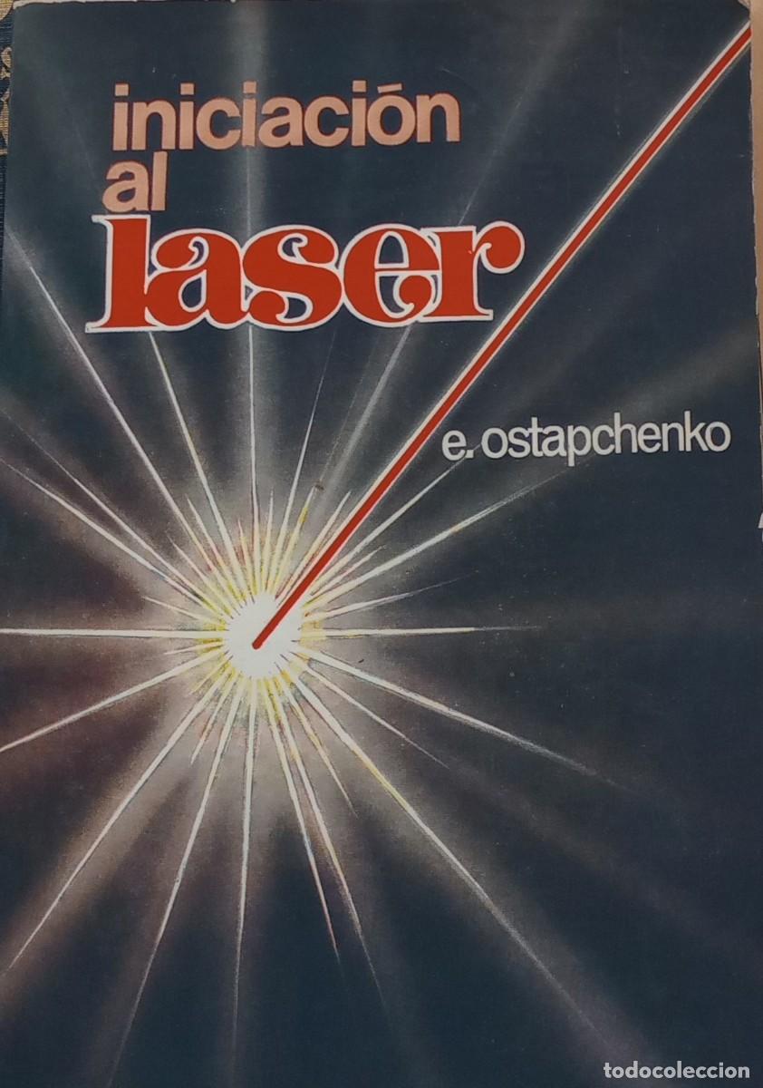 Libros de segunda mano de ciencias: &rdquo;Iniciaci&oacute;n al l&aacute;ser&rdquo; - e. ostapchenko - Foto 1