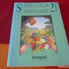 Libros de segunda mano: SUPERVIVENCIA 2 COMO ALIMENTARSE CONOCIENDO LOS FRUTOS Y PLANTAS SILVESTRES (DONOSO) 1989 NATURALEZA