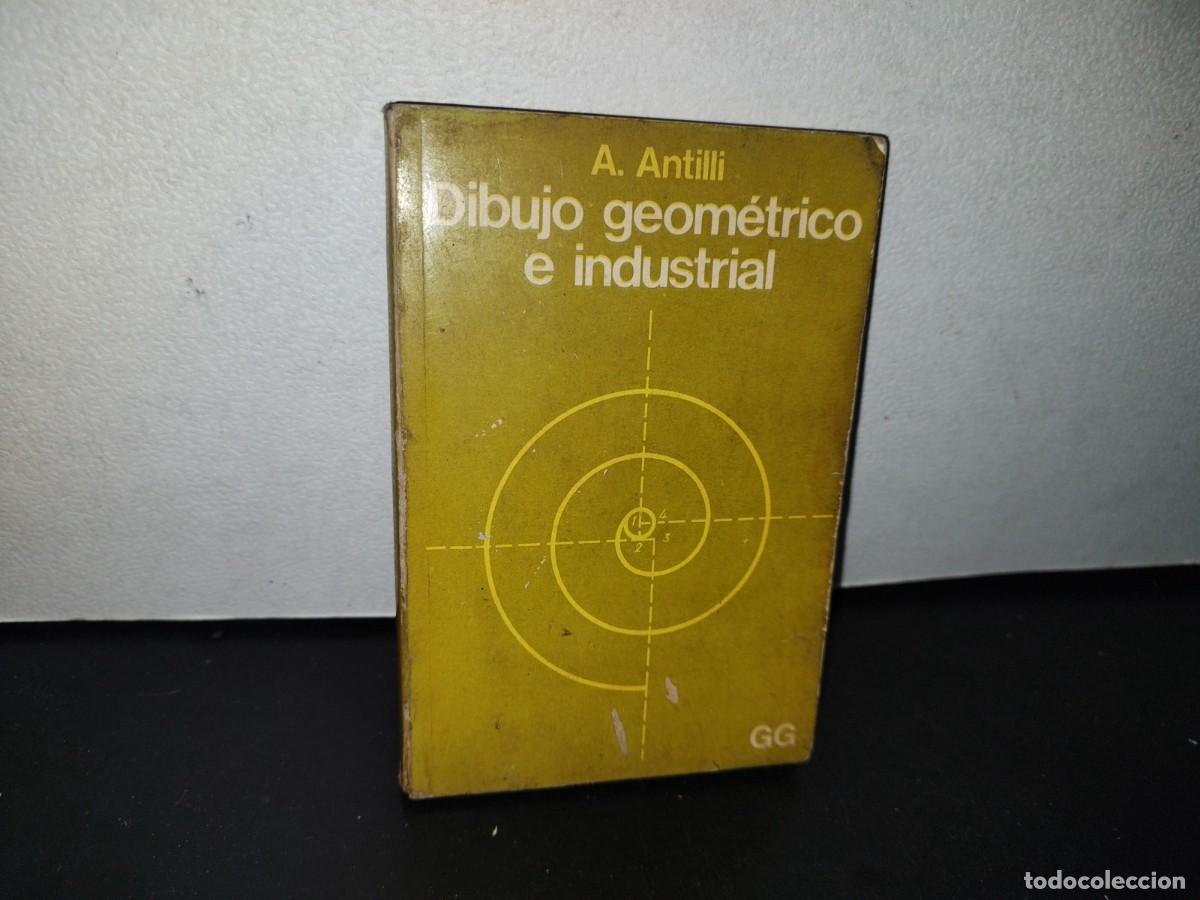 Libros de segunda mano de ciencias: 92- DIBUJO GEOM&Eacute;TRICO E INDUSTRIAL - A. ANTILLI - EDICIONES GILI 1983 - Foto 1